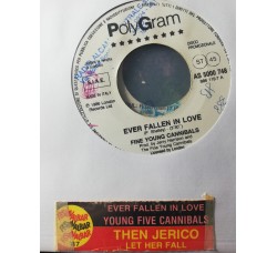 Then Jerico / Fine Young Cannibals – Let Her Fall / Ever Fallen In Love – 45 RPM  Jukebox