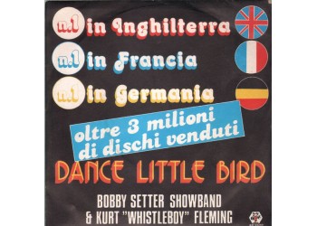 Bobby Setter Showband* & Kurt "Whistleboy" Fleming* – Dance Little Bird – 45 RPM 