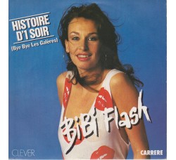 Bibi Flash – Histoire D'1 Soir (Bye Bye Les Galères) – 45 RPM 