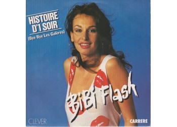 Bibi Flash – Histoire D'1 Soir (Bye Bye Les Galères) – 45 RPM 