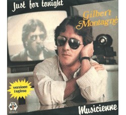 Gilbert Montagné – Just For Tonight / Musicienne – 45 RPM 