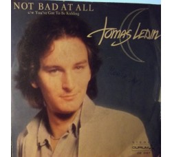 Tomas Ledin – Not Bad At All – 45 RPM 