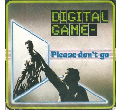 Digital Game – Please Don't Go – 45 RPM 