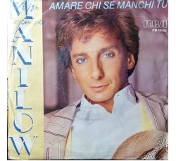 Barry Manilow – Amare Chi Se Manchi Tu – 45 RPM 