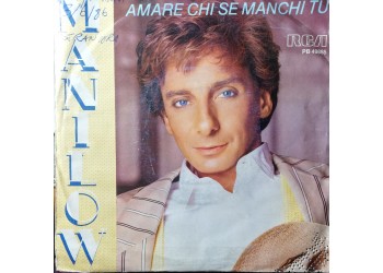 Barry Manilow – Amare Chi Se Manchi Tu – 45 RPM 