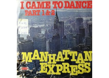 Manhattan Express – I Came To Dance (Part 1 & 2) – 45 RPM 