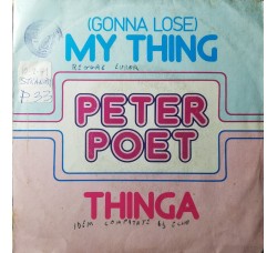 Peter Poet – (Gonna Lose) My Thing – 45 RPM 