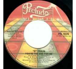 "D" Train* – You're The One For Me – 45 RPM 