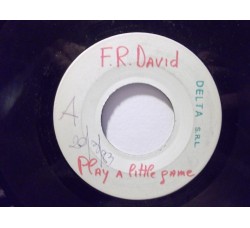 F.R. David – Play A Little Game – 45 RPM 