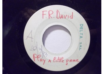F.R. David – Play A Little Game – 45 RPM 