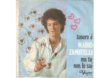 Mario Zanotelli – Tenero E' / Ma Tu Non Lo Sai – 45 RPM 
