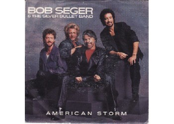 Bob Seger & The Silver Bullet Band* – American Storm – 45 RPM