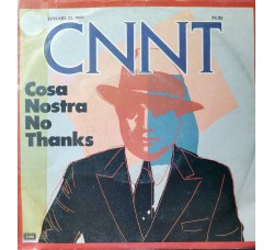 Cnnt – Cosa Nostra No Thanks – 45 RPM 	