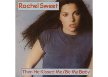 Rachel Sweet – Then He Kissed Me - Be My Baby / Fool's Story – 45 RPM 