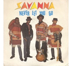 Savanna (2) – Never Let You Go – 45 RPM 