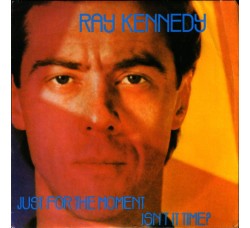 Ray Kennedy – Just For The Moment – 45 RPM 