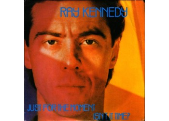 Ray Kennedy – Just For The Moment – 45 RPM 