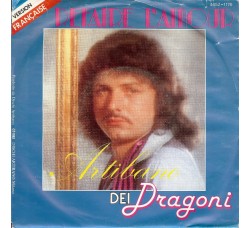 Artibano* Dei Dragoni* – Caro Amore / Refaire L'amour – 45 RPM