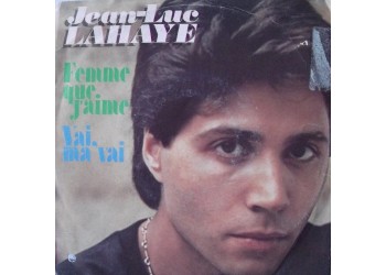 Jean-Luc Lahaye – Femme Que J'aime / Vai, Ma Vai – 45 RPM