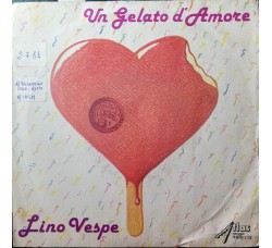Lino Vespe – Un Gelato D' Amore – 45 RPM