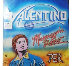 Valentino (32) – Mannaggia Ti Amo / Per – 45 RPM 