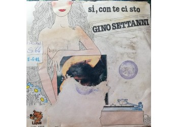 Gino Settanni – Si, Con Te Ci Sto – 45 RPM