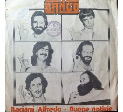Banco, Baciami Alfredo, Buone Notizie, Vinile, 7", 45 RPM, Uscita: 1981