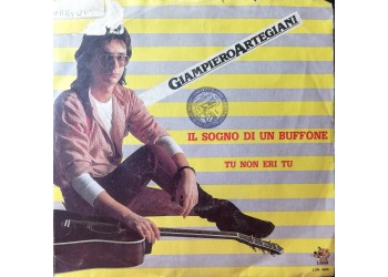 Giampiero Artegiani – Il Sogno Di Un Buffone / Tu Non Eri Tu – 45 RPM