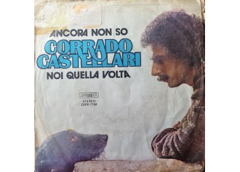 Corrado Castellari – Ancora Non So / Noi Quella Volta – 45 RPM