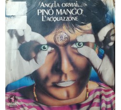Pino Mango* – L'Acquazzone / Angela Ormai ... – 45 RPM