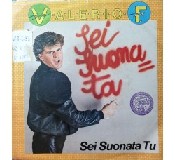 Valerio F.* – Sei Suonata Tu – 45 RPM