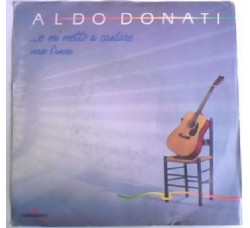 Aldo Donati – ...E Mi Metto A Cantare / Verso L'Amore – 45 RPM