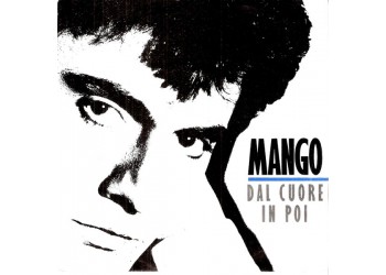 Mango (2) – Dal Cuore In Poi – 45 RPM