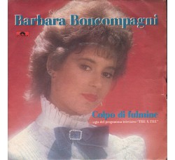 Barbara Boncompagni – Colpo Di Fulmine – 45 RPM
