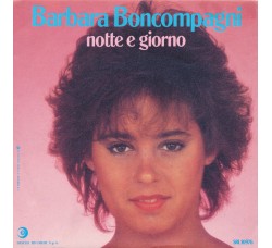 Barbara Boncompagni – Notte E Giorno – 45 RPM