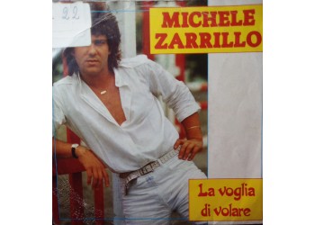 Michele Zarrillo – La Voglia Di Volare – 45 RPM