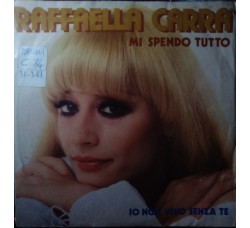 Raffaella Carra* – Mi Spendo Tutto – 45 RPM