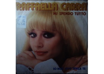 Raffaella Carra* – Mi Spendo Tutto – 45 RPM
