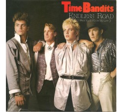 Time Bandits – Endless Road (And I Want You To Know My Love) – 45 RPM