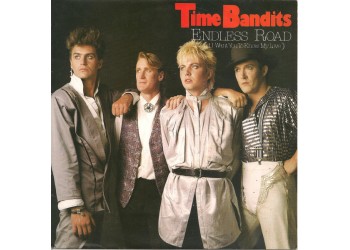 Time Bandits – Endless Road (And I Want You To Know My Love) – 45 RPM