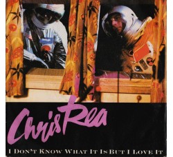 Chris Rea – I Don't Know What It Is But I Love It – 45 RPM