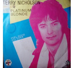 Terry Nicholson – Platinum Blonde / Feel Good All Over – 45 RPM 