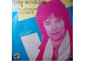 Terry Nicholson – Platinum Blonde / Feel Good All Over – 45 RPM 