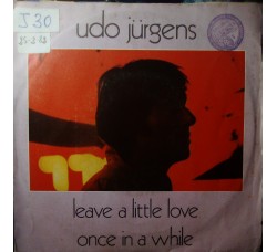 Udo Jürgens – Leave A Little Love / Once In A While – 45 RPM