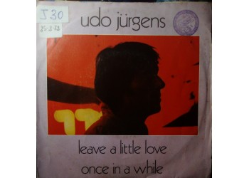 Udo Jürgens – Leave A Little Love / Once In A While – 45 RPM