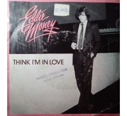 Eddie Money – Think I'm In Love – 45 RPM 