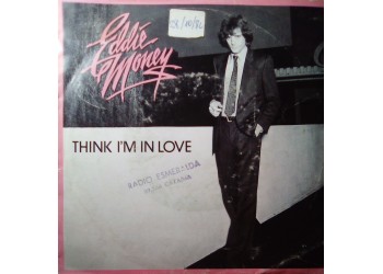 Eddie Money – Think I'm In Love – 45 RPM 