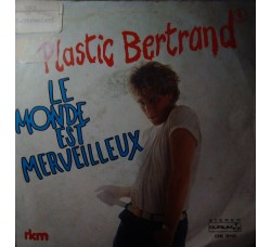 Plastic Bertrand – Le Monde Est Merveilleux – 45 RPM 