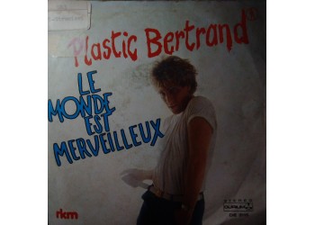 Plastic Bertrand – Le Monde Est Merveilleux – 45 RPM 