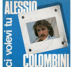 Alessio Colombini – Ci Volevi Tu – 45 RPM 